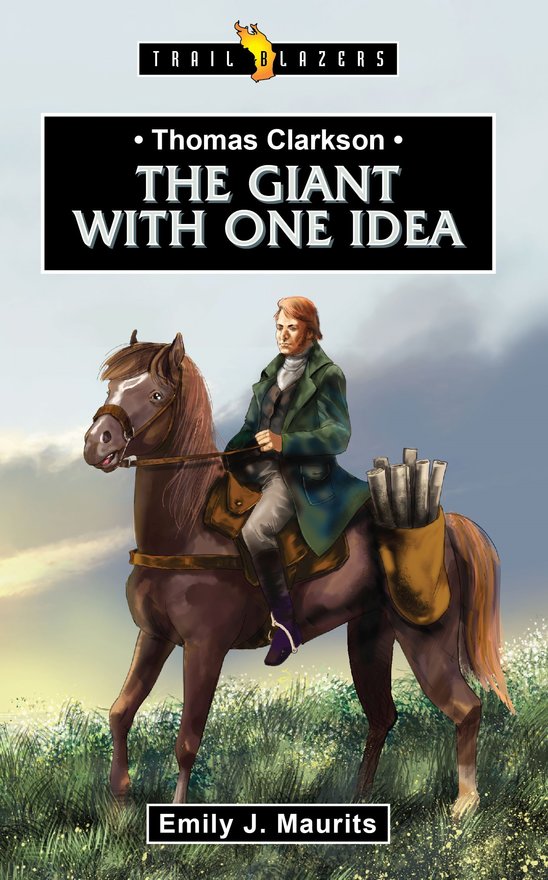 Thomas Clarkson,  The Giant With One Idea