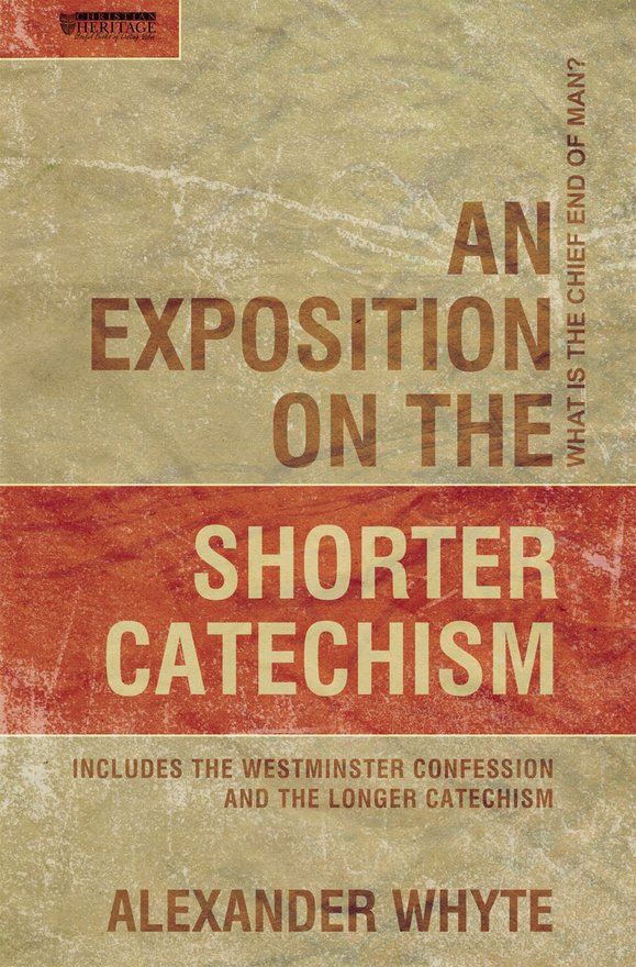 An Exposition on the Shorter Catechism, What is the Chief End of Man?
