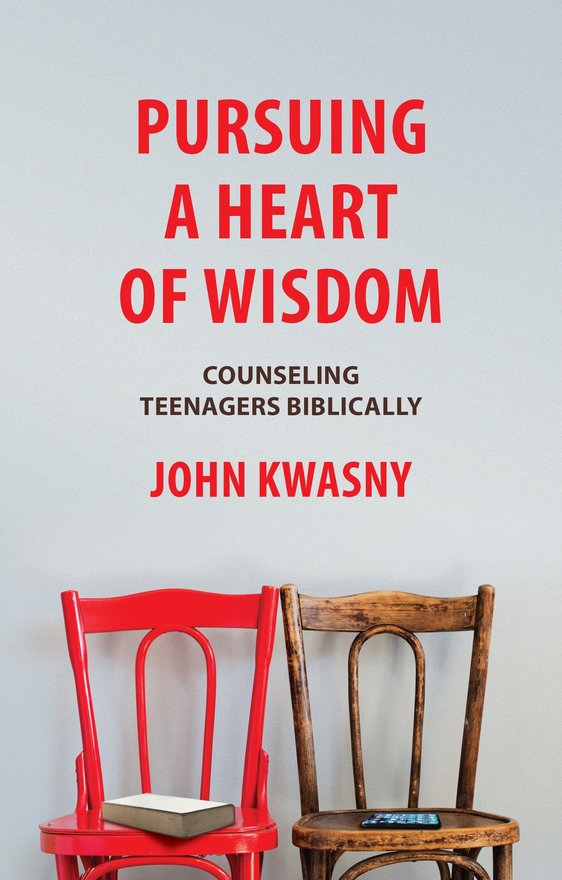 Pursuing a Heart of Wisdom, Counseling Teenagers Biblically
