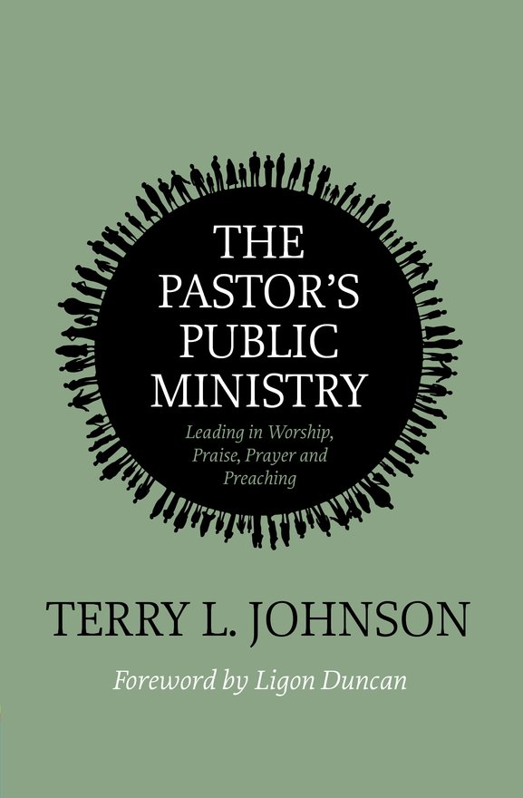 The Pastor’s Public Ministry, Leading in Worship, Praise, Prayer and Preaching