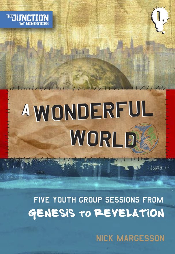 A Wonderful World, Book 1: Five Youth Group Sessions from Genesis to Revelation