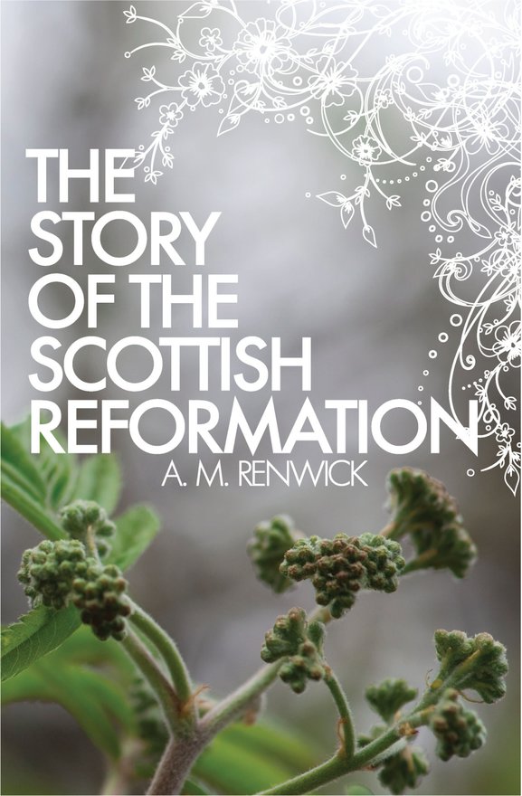 The Story of the Scottish Reformation