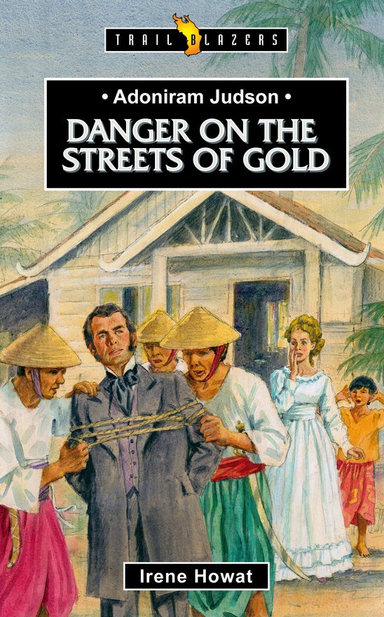 Adoniram Judson, Danger on the Streets of Gold
