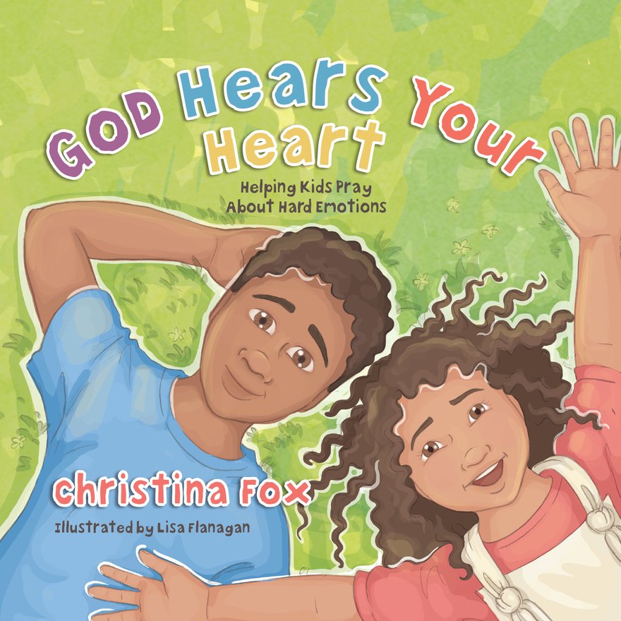 God Hears Your Heart, Helping Kids Pray About Hard Emotions