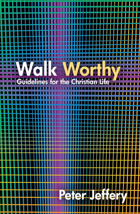 Walk Worthy, Guidelines for the Christian Faith