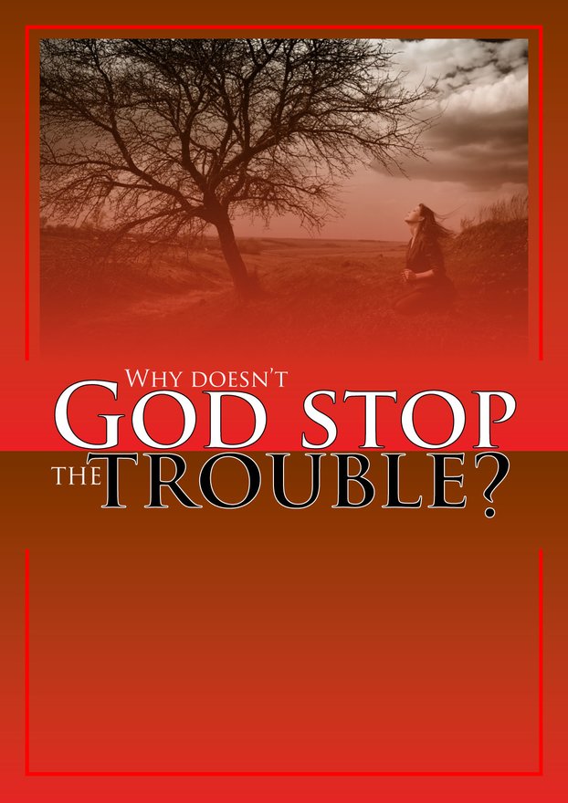 Why Doesn't God Stop the Trouble