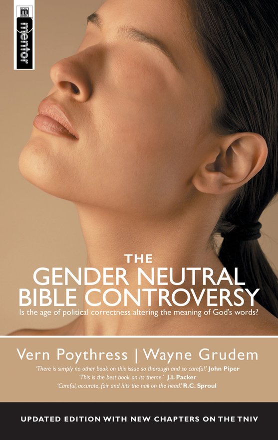 The Gender Neutral Bible Controversy, Is the age of political correctness altering the meaning of God's words?
