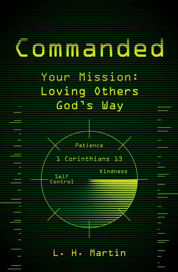 Commanded, Your Mission: Loving Others God's Way