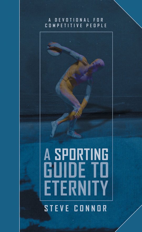 A Sporting Guide to Eternity, A Devotional for Competitive People