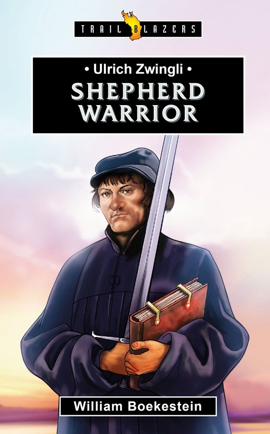 Ulrich Zwingli, Shepherd Warrior