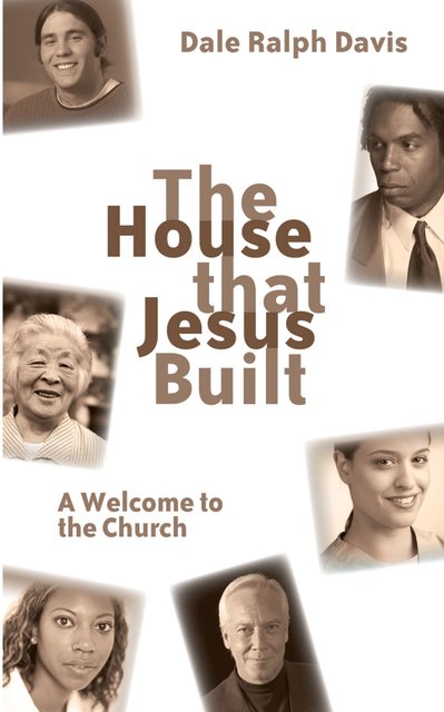 The House that Jesus BuiltA Welcome to the Church