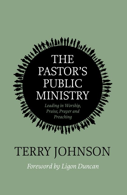 The Pastor’s Public MinistryLeading in Worship, Praise, Prayer and Preaching