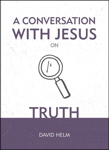 A Conversation With Jesus… on Truth