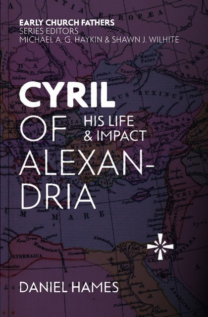Cyril of AlexandriaHis Life and Impact