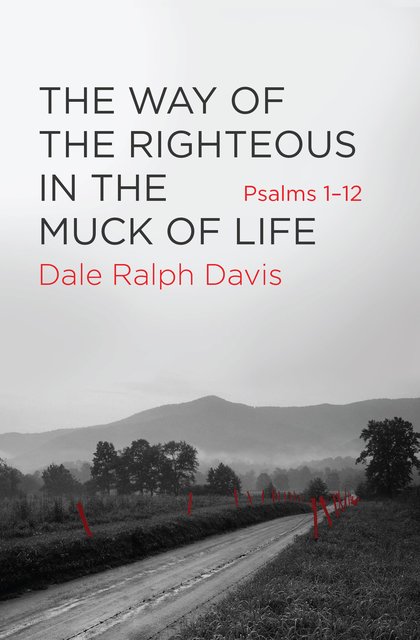 The Way of the Righteous in the Muck of LifePsalms 1–12