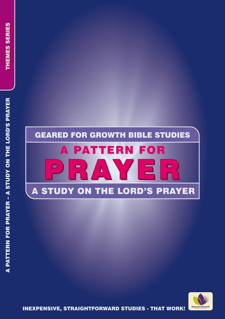 A Pattern for PrayerA Study in the Lord's Prayer
