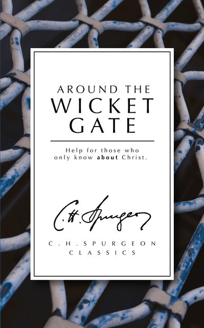 Around the Wicket GateHelp for those who only know About Christ