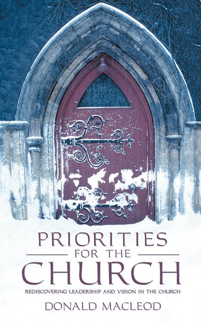 Priorities for the ChurchRediscovering Leadership and Vision in the Church