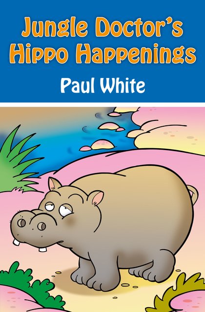 Jungle Doctor's Hippo Happenings