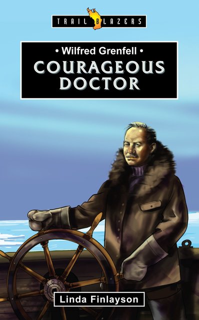 Wilfred GrenfellCourageous Doctor