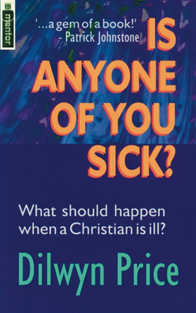 Is Anyone of You Sick?What should happen when a Christian is ill