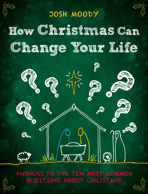 How Christmas Can Change Your LifeAnswers to the Ten Most Common Questions about Christmas