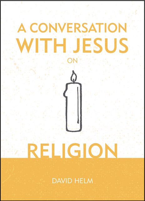 A Conversation With Jesus… on Religion