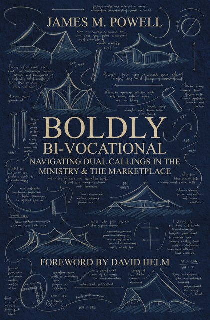 Boldly Bi–VocationalNavigating Dual Callings in the Ministry and the Marketplace