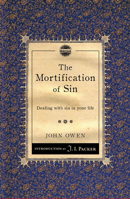 The Mortification of SinDealing with sin in your life