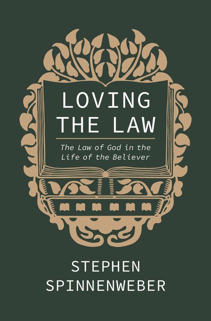 Loving the LawThe Law of God in the Life of the Believer