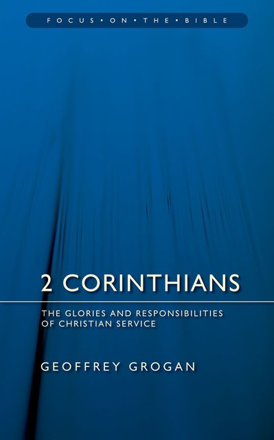 2 CorinthiansThe Glories and Responsibilities of Christian Service