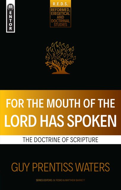 For the Mouth of the Lord Has SpokenThe Doctrine of Scripture