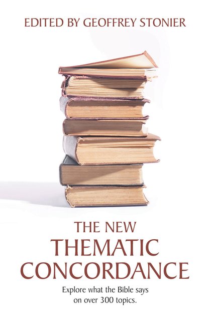 The New Thematic ConcordanceExplore what the Bible says arranged in over 300 topics