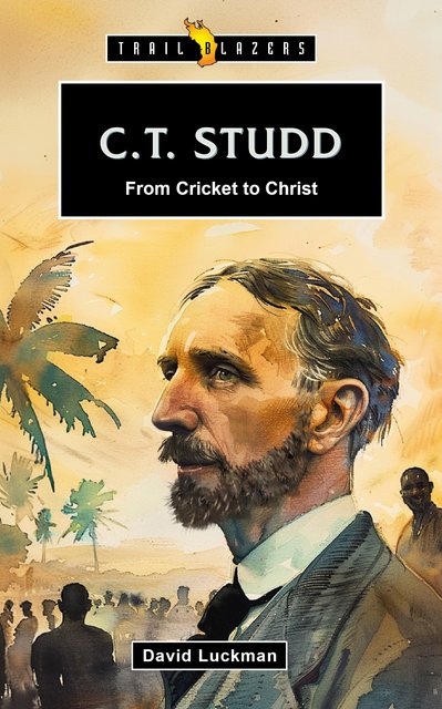 C. T. Studd: From Cricket to Christ