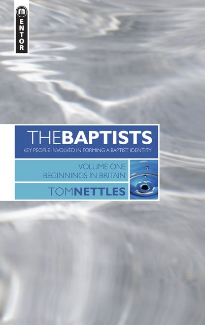 The BaptistsBeginnings in Britain - Vol 1