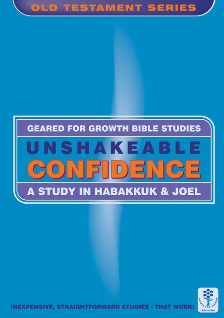 Unshakeable ConfidenceA Study in Habakkuk & Joel