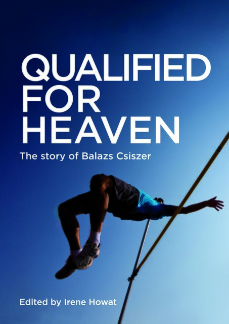 Qualified for HeavenThe Story of Balazs Csiszer