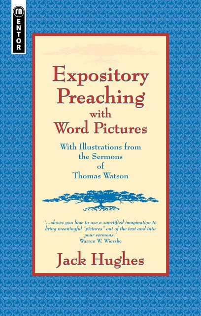 Expository Preaching With Word PicturesWith Illustrations from the Sermons of Thomas Watson