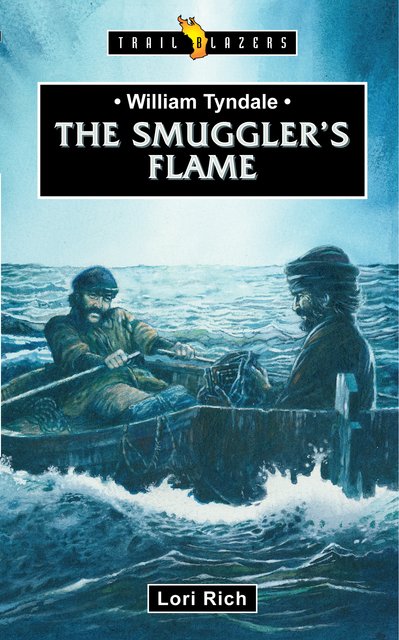 William TyndaleThe Smuggler’s Flame