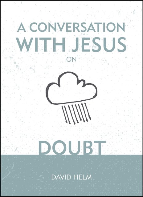 A Conversation With Jesus… on Doubt