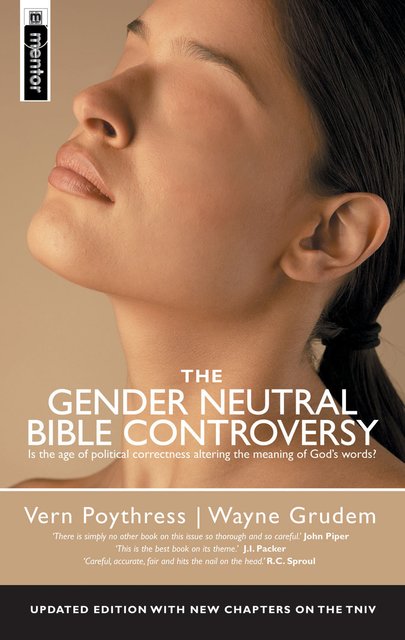 The Gender Neutral Bible ControversyIs the age of political correctness altering the meaning of God's words?